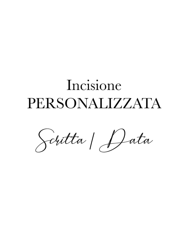 INCISIONE PERSONALIZZATA - Scritta/Data